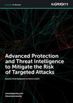 Advanced Protection and Threat Intelligence to Mitigate the Risk of Targeted Attacks