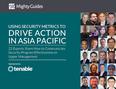 Using security metrics to drive action in ASIA Pacific